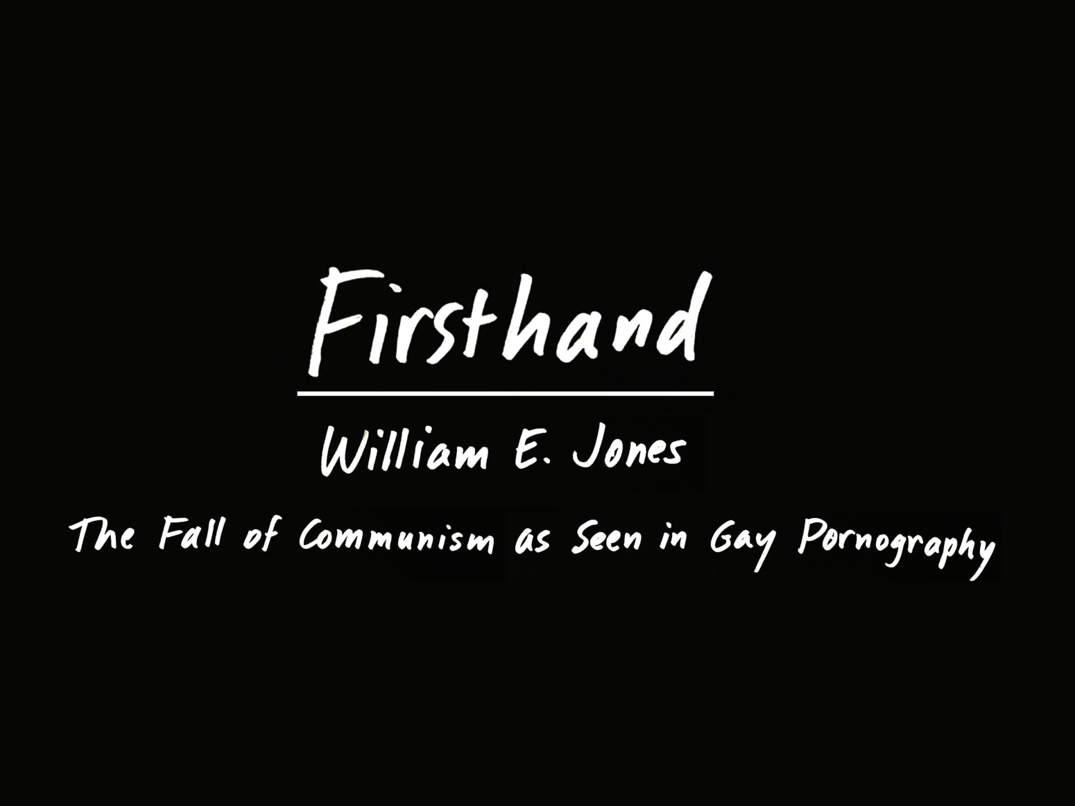 Oldest Gay Porn Evidence - Firsthand: William E. Jones - The Fall of Communism as Seen in Gay  Pornography - Viewing Room - David Kordansky Gallery