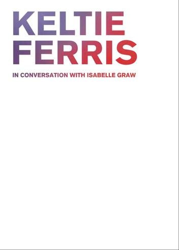 Keltie Ferris in Conversation with Isabelle Graw