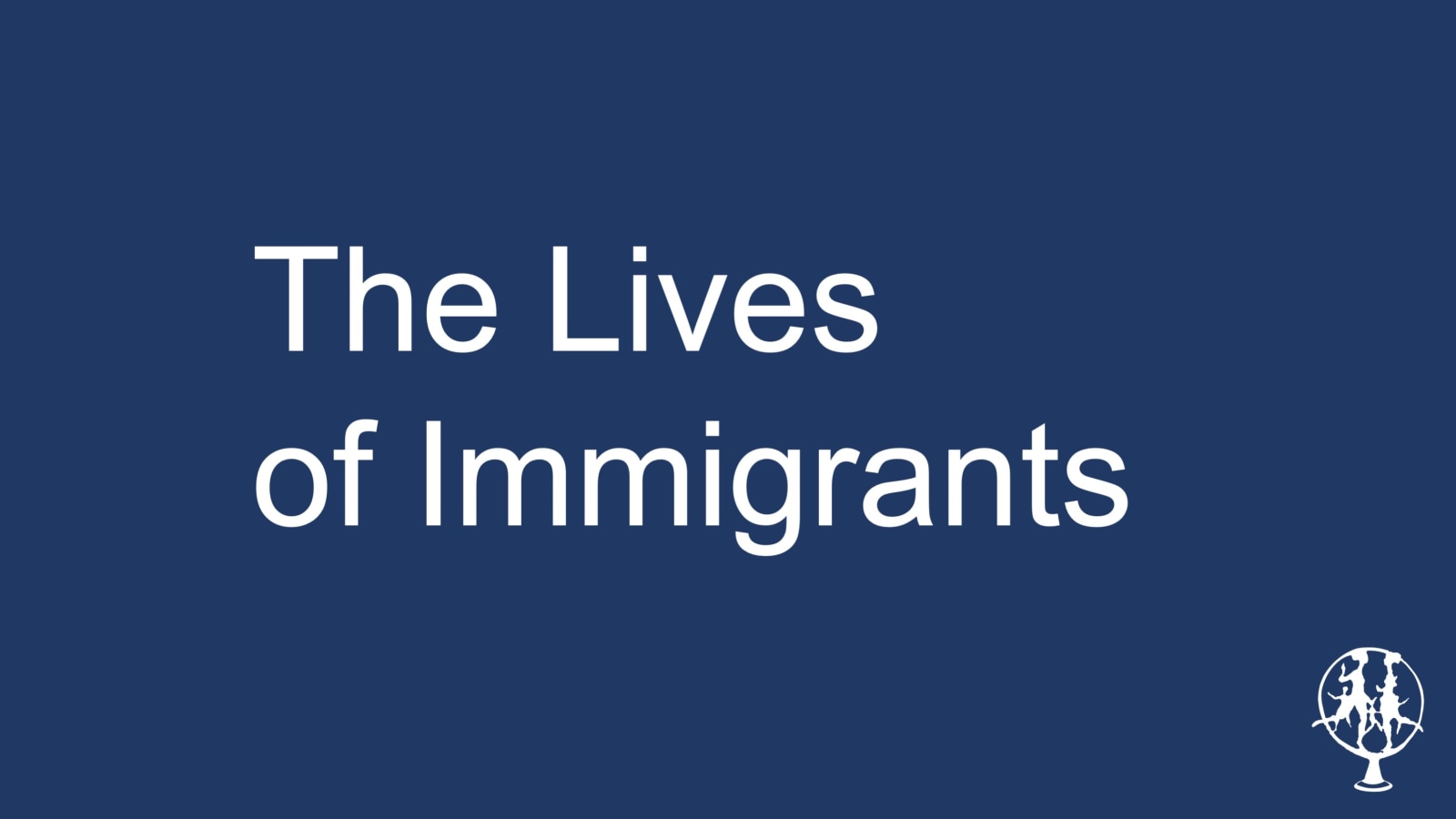 The Lives of Immigrants