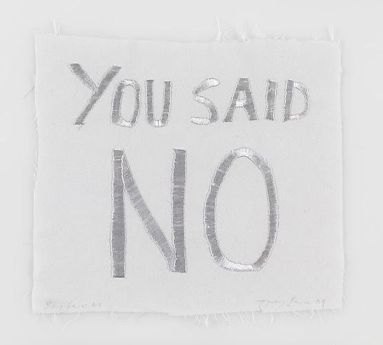 TRACEY EMIN You Said No, 2009