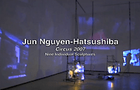 JUN NGUYEN-HATSUSHIBA Circus, 2007