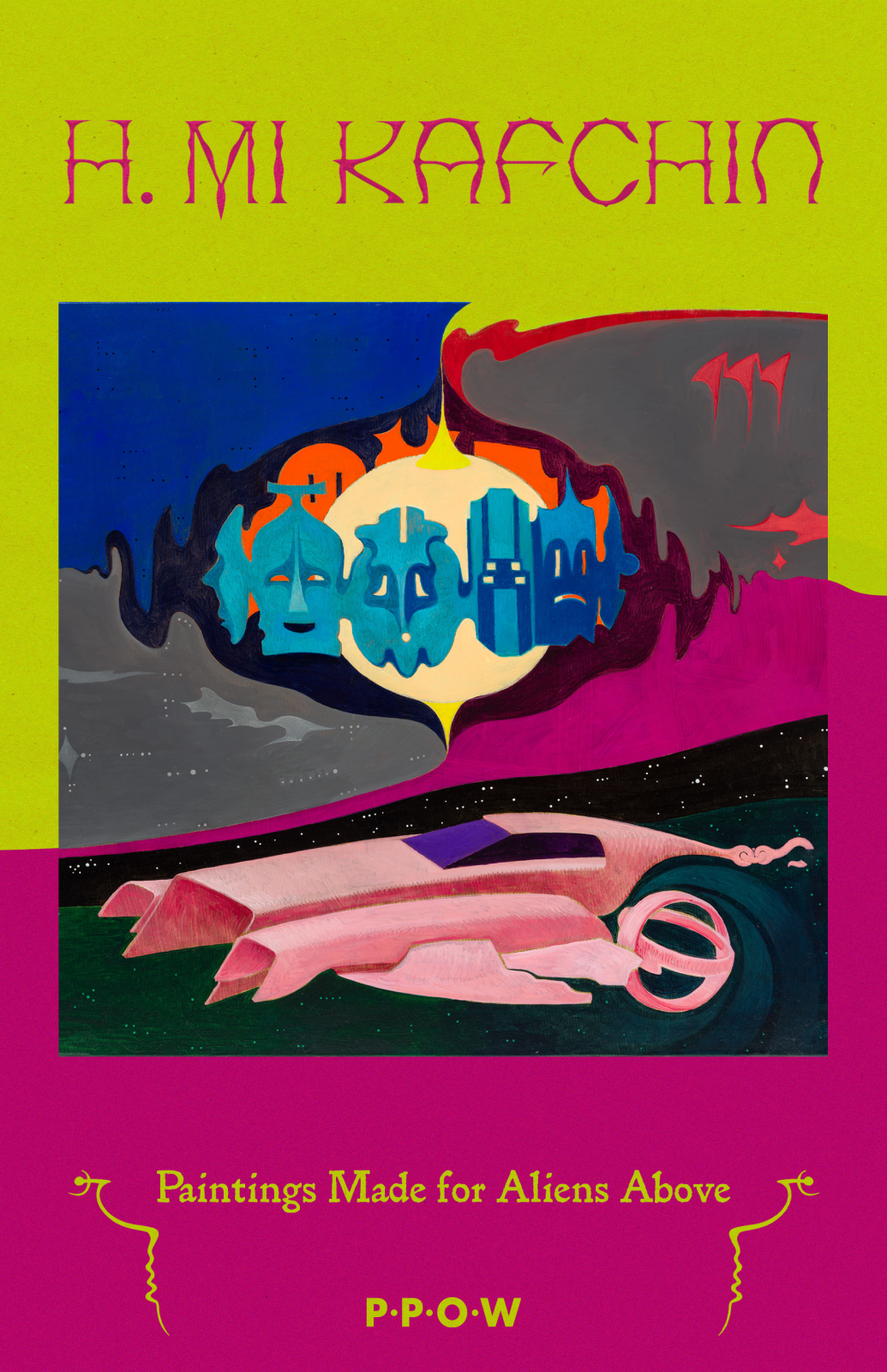 Hortensia Mi Kafchin - Paintings Made for Aliens Above - Publications - PPOW