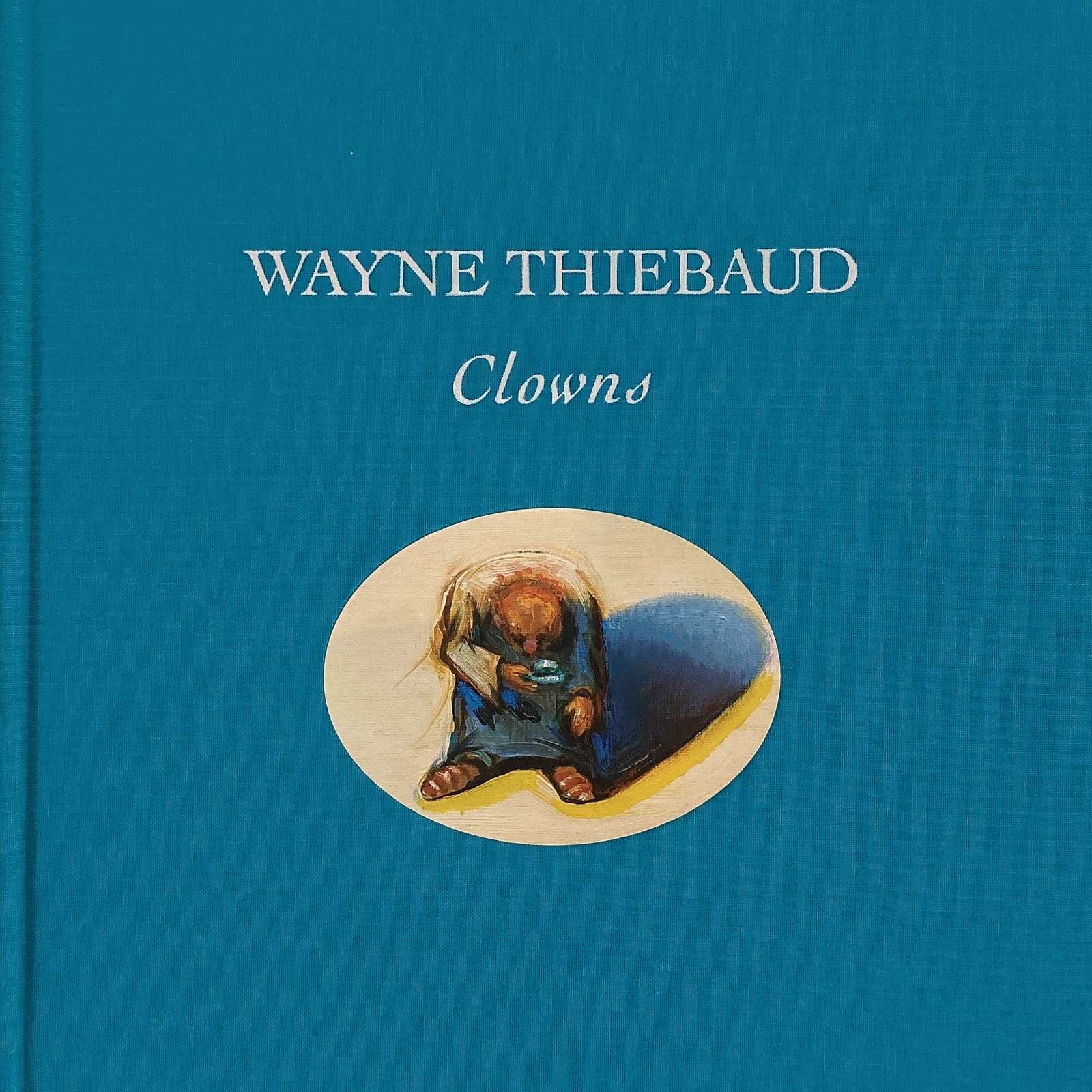 Wayne Thiebaud: Clowns - December 7, 2019 - March 28, 2020 - Publications - Paul Thiebaud Gallery