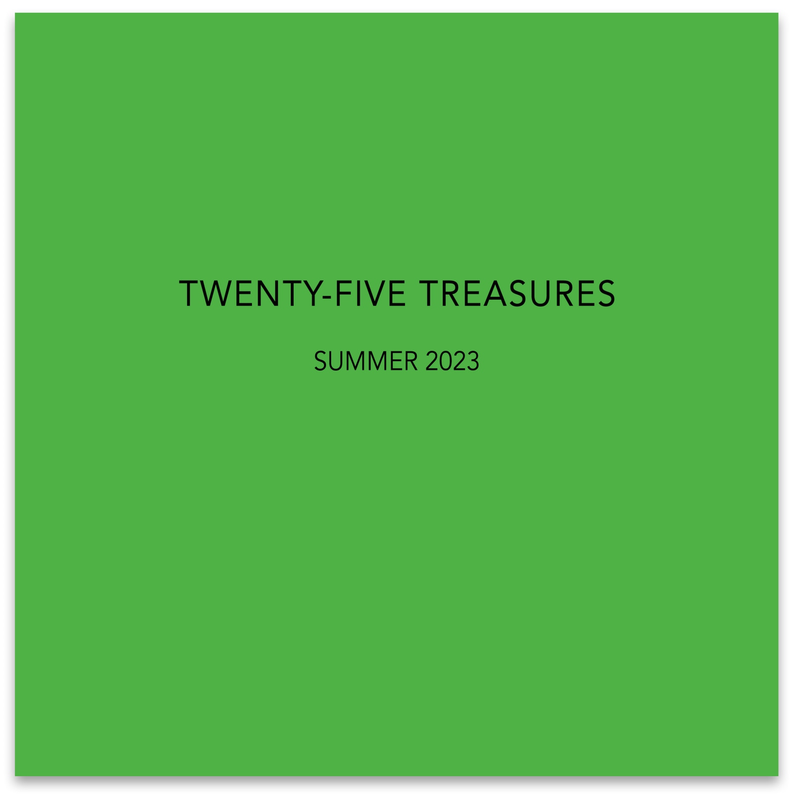 TWENTY-FIVE TREASURES - July 6 - August 19, 2023 - Publications - Paul Thiebaud Gallery