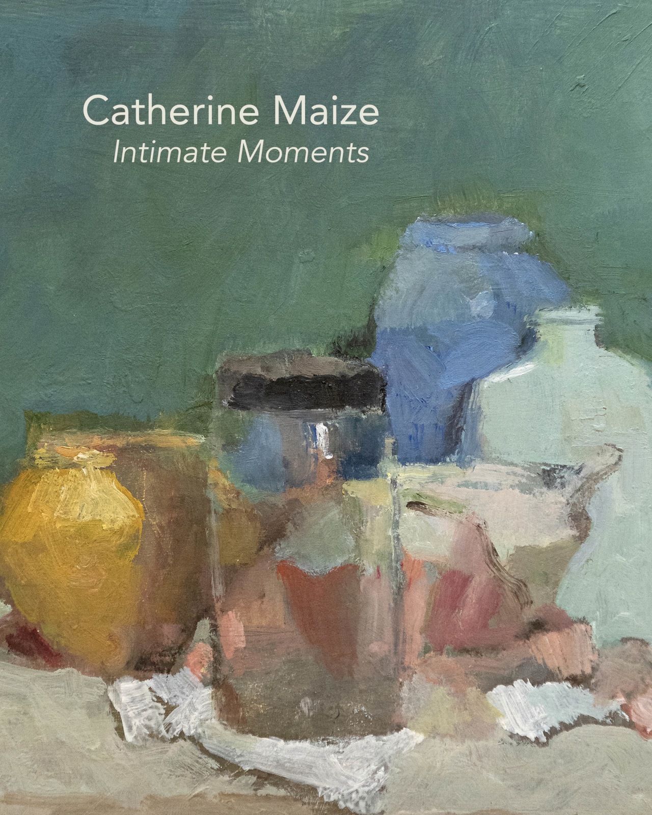 Catherine Maize: Intimate Moments - May 2 - June 24, 2023 - Publications - Paul Thiebaud Gallery