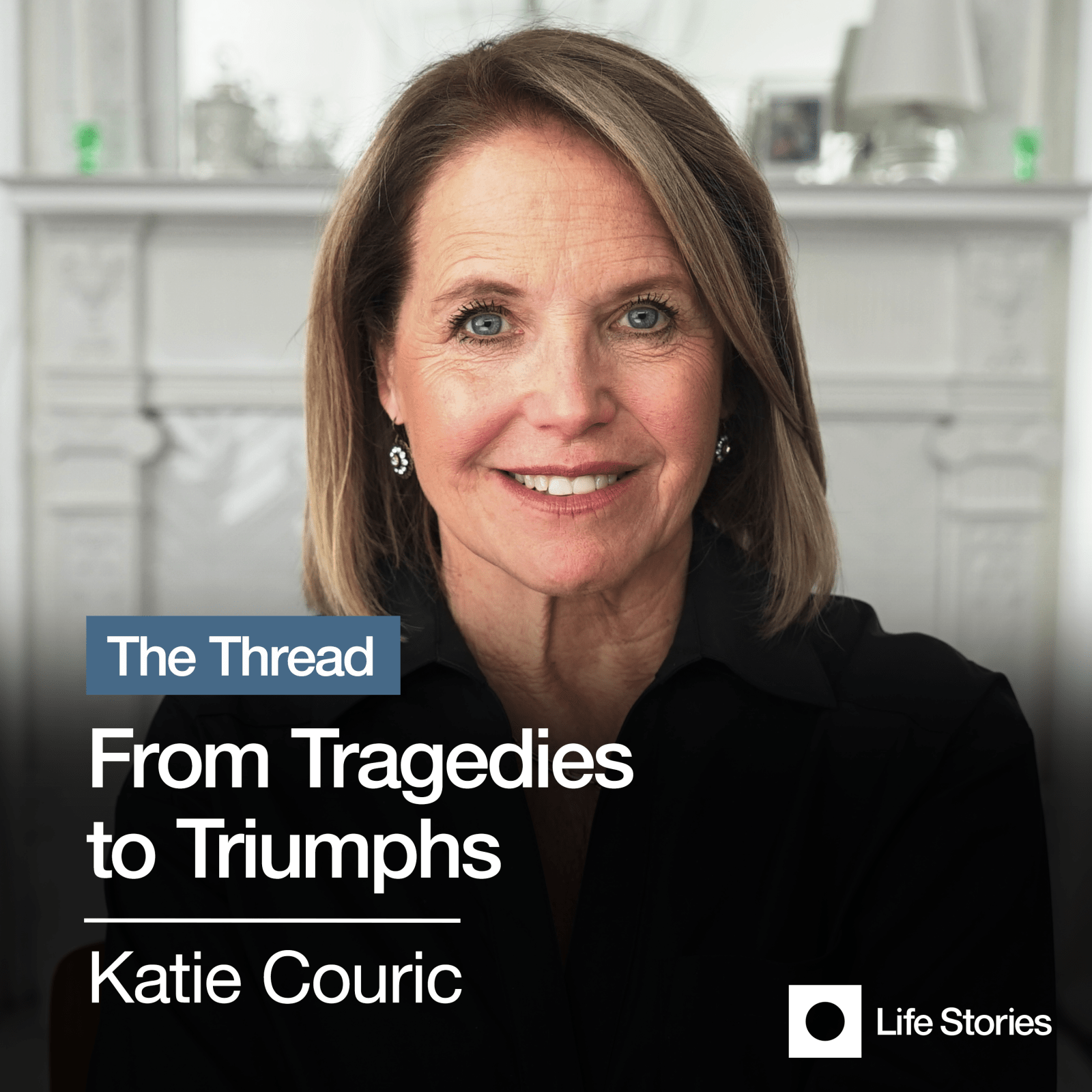 Katie Couric: From Tragedies to Triumphs -  - Podcast-Items - Life Stories