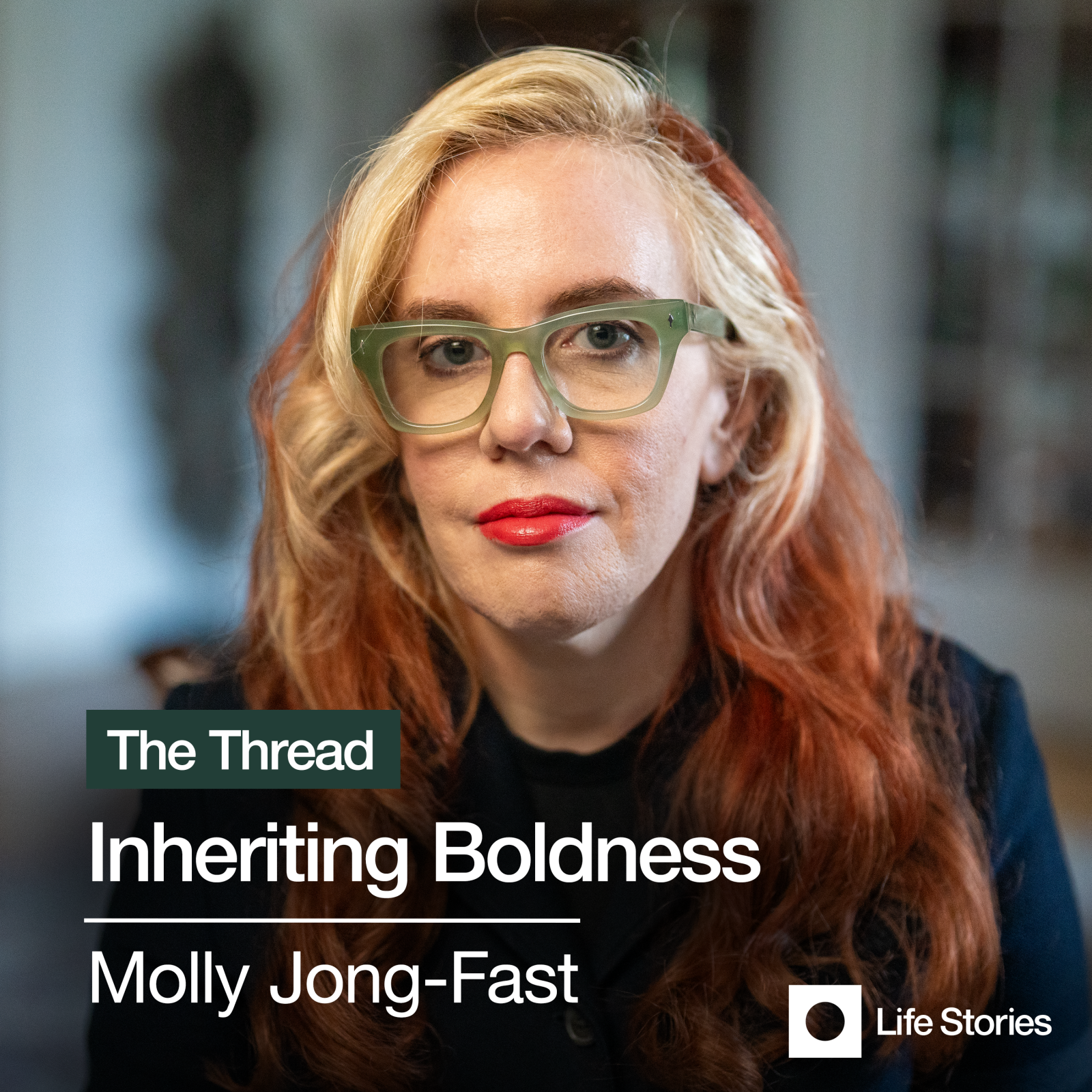 Molly Jong-Fast: Inheriting Boldness -  - Podcast-Items - Life Stories Interviews