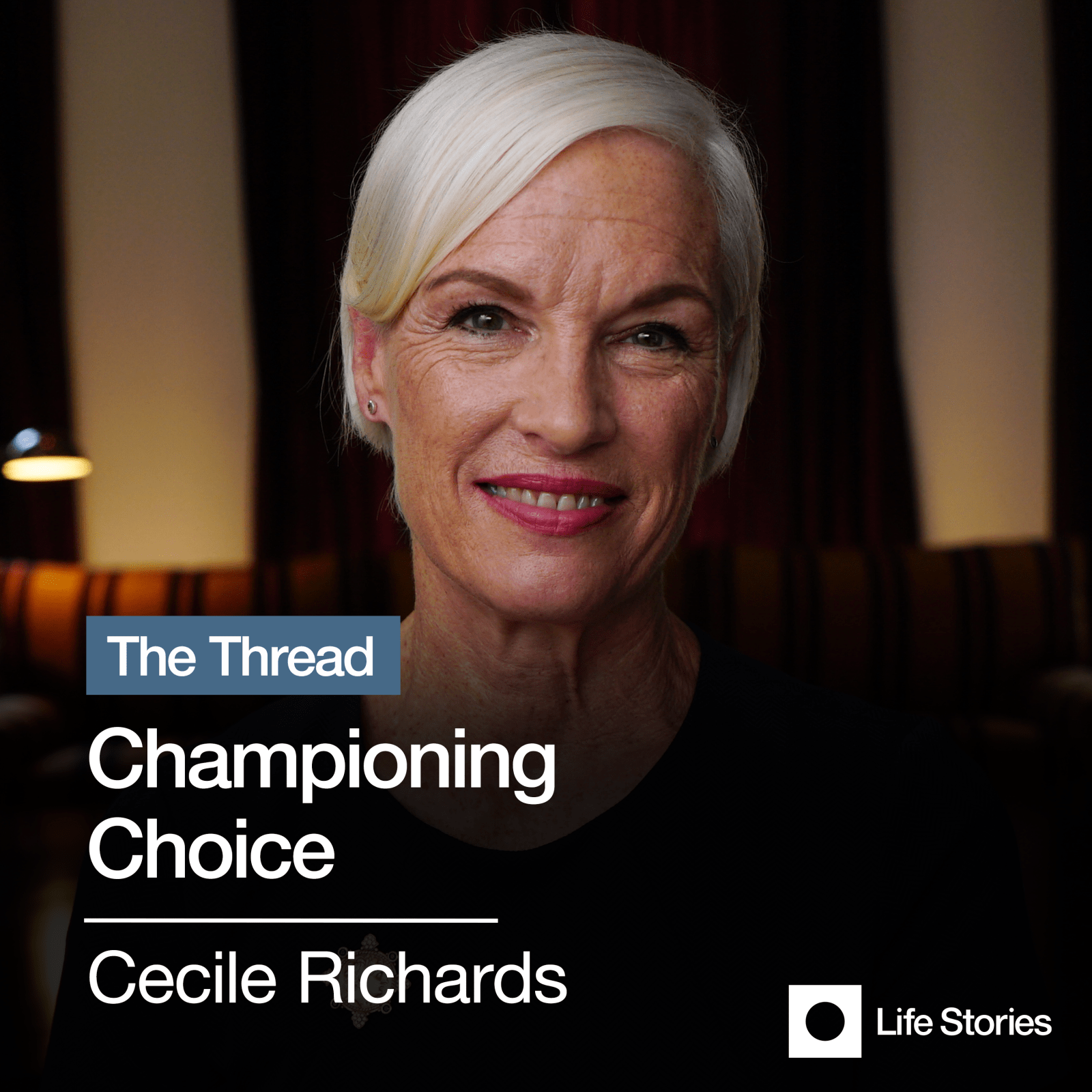 Cecile Richards: Championing Choice -  - Podcast-Items - Life Stories