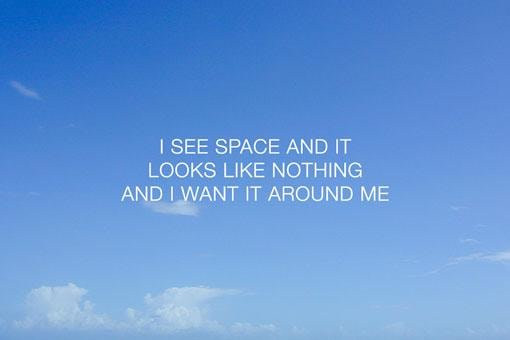 image of the sky with the words &quot;I SEE SPACE AND IT LOOKS LIKE NOTHING AND I WANT IT AROUND ME&quot;