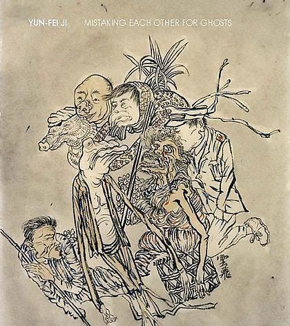 Yun-Fei Ji: Mistaking Each Other for Ghosts