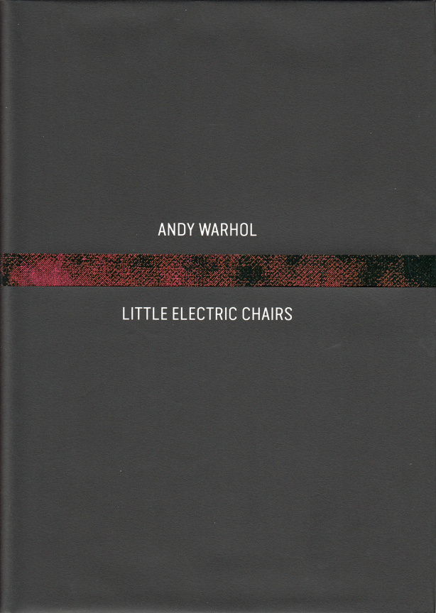Cover of Andy Warhol: Little Electric Chairs, published by Venus Over Manhattan, New York, 2016