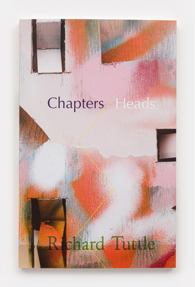 Richard Tuttle Chapters and Heads Publications David Kordansky