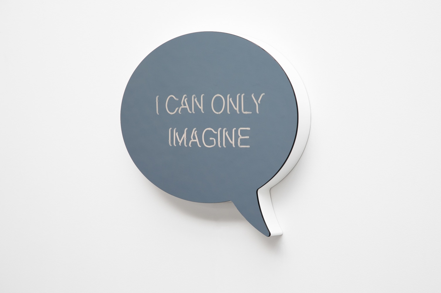 JEPPE HEIN
I CAN ONLY IMAGINE (speech bubble)
2022
Powder coated aluminum, neon tubes, two-way mirror, powder-coated steel, transformers
32 x 39 3/8 inches (81.2 x 100 cm)
Edition of 3, with 2AP
JH 628
€40,000
