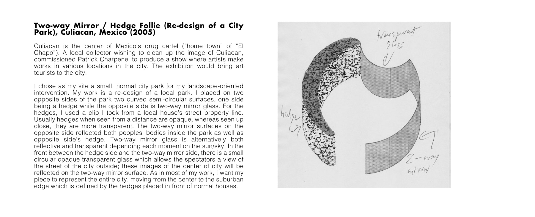 Dan Graham

Two-way Mirror / Hedge Follie (Re-design of a City Park), Culiacan, Mexico

2005 (printed 2021)

Digital inkjet print

15 1/8 x 77 1/2 inches (38.4 x 196.9 cm)

Variation 2 of 5

DG 115

&amp;nbsp;

INQUIRE