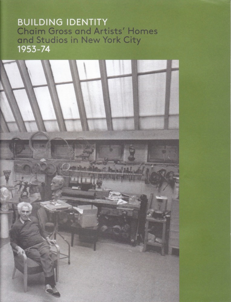 Building Identity: Chaim Gross and Artists' Homes and Studios in New York City, 1953-74