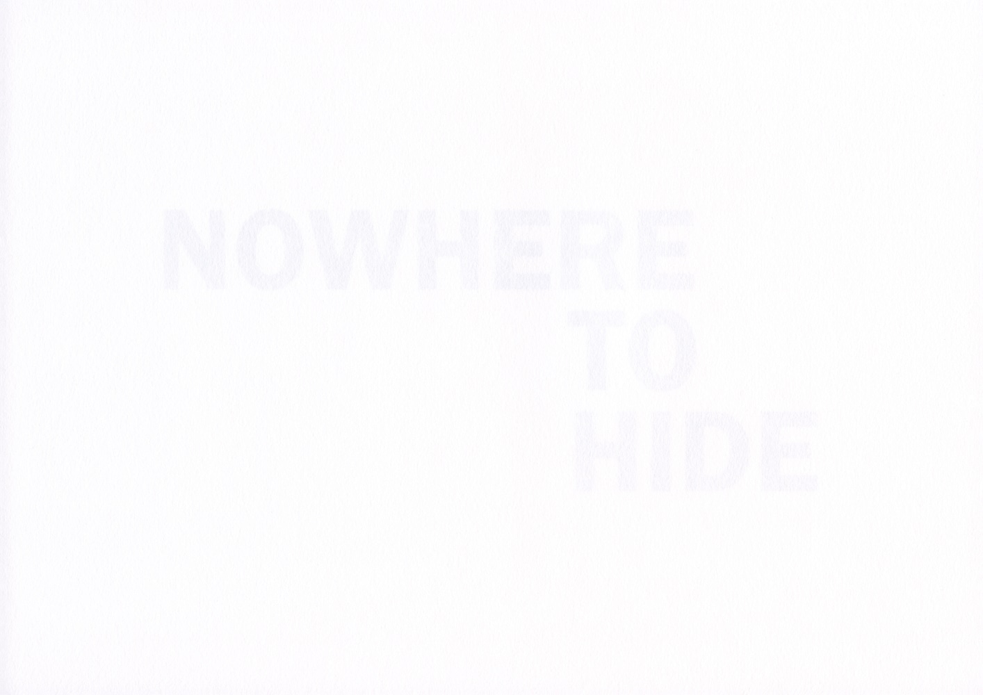 NOWHERE TO HIDE
2020
Inkjet print on reverse of 160gsm acid free paper
edition of 6
21 x 29.7 cm / 8.3 x 11.7 in unframed&amp;nbsp;