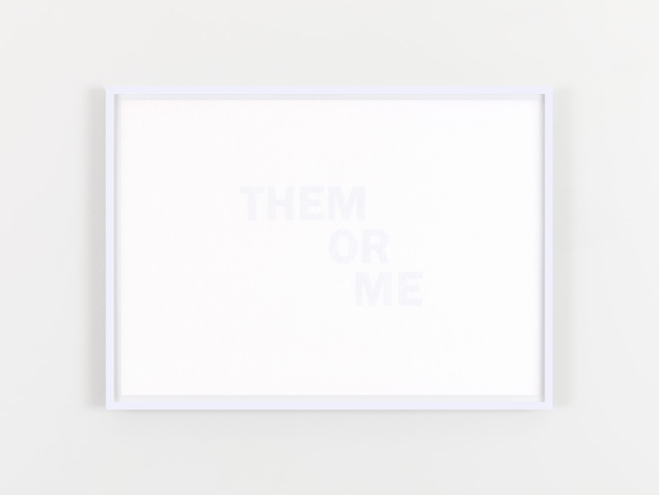 THEM OR ME
2020
Inkjet print on reverse of 160gsm acid free paper
edition of 6
21 x 29.7 cm / 8.3 x 11.7 in unframed&amp;nbsp;
​&amp;euro;4,000 ex VAT