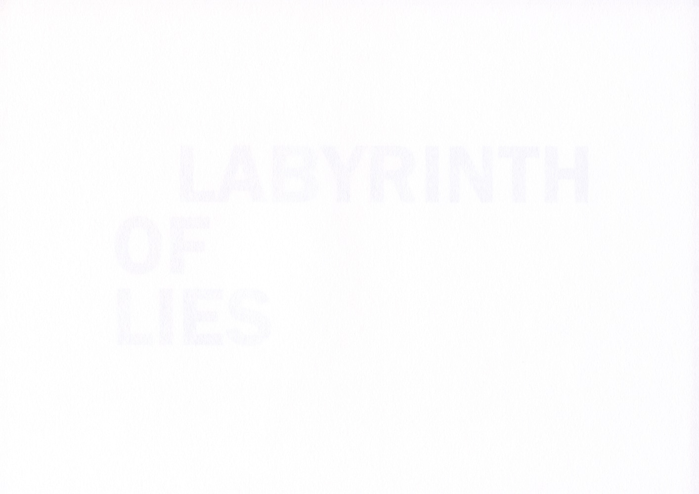 LABYRINTH OF LIES
2020
Inkjet print on reverse of 160gsm acid free paper
edition of 6
21 x 29.7 cm / 8.3 x 11.7 in unframed&amp;nbsp;