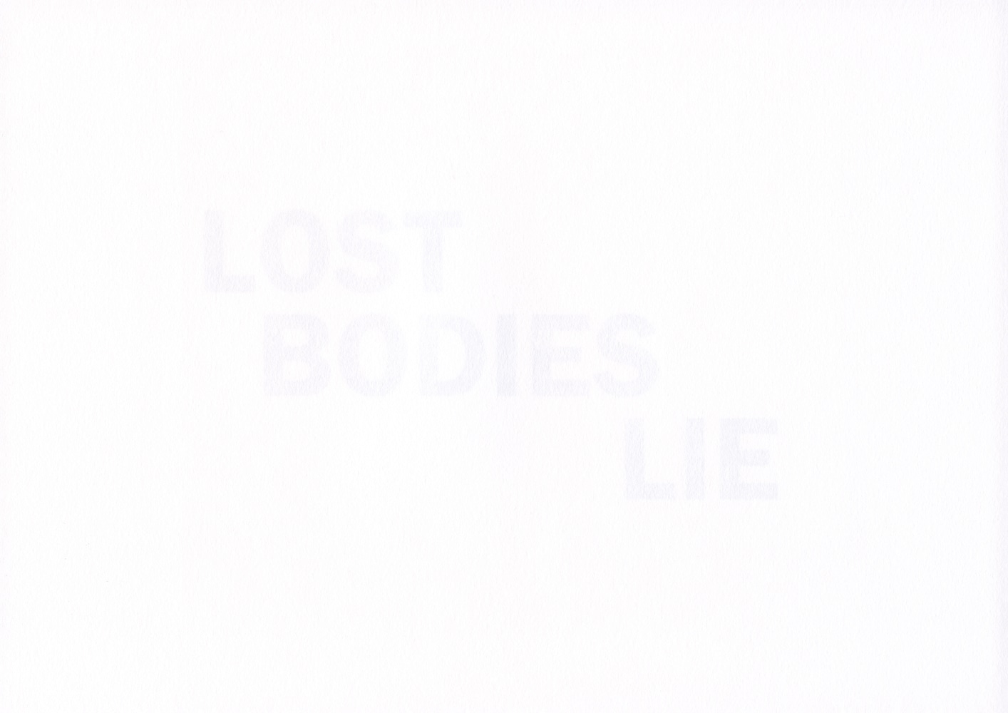 LOST BODIES LIE
2020
Inkjet print on reverse of 160gsm acid free paper
edition of 6
21 x 29.7 cm / 8.3 x 11.7 in unframed&amp;nbsp;