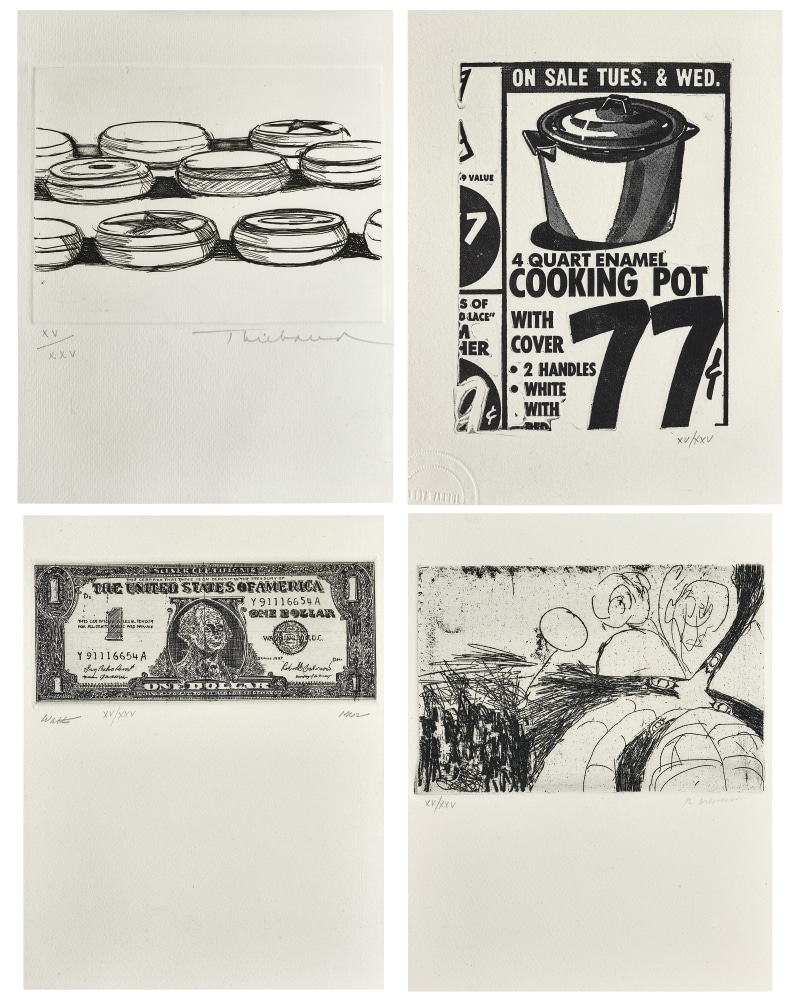 Wayne Thiebaud Untitled, 1962: etching on paper; signed and numbered below image: xv/xxv Thiebaud

Andy Warhol Cooking Pot, photogravure on paper, (#11.1 in Andy Warhol Prints A Catalog Raisonne 1962-1987); signed with a blindstamp below image: Andy Warhol; numbered below image: xv/xxv

Robert Watts Untitled, 1962 (this work is titled Dollar Bill in some sources): etching on paper; signed, numbered, and dated below image: Watts xv/xxv 1962

Robert Whitman Untitled, 1963: etching on paper; signed and numbered below image: xv/xxv R. Whitman
