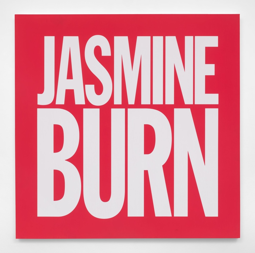 John Giorno JASMINE BURN, 2017 Acrylic on canvas 40h x 40w in