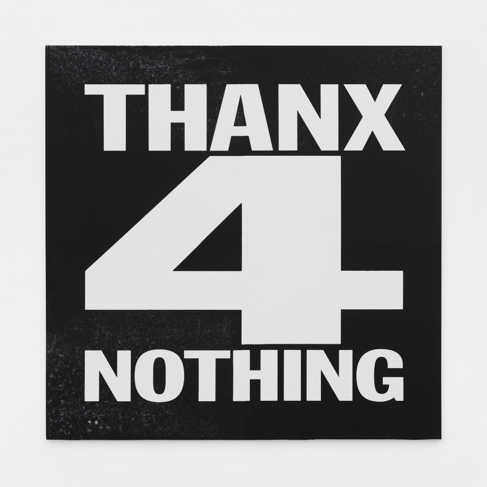 John Giorno

THANX 4 NOTHING, 2013

Acrylic on canvas

48h x 48w in

1002