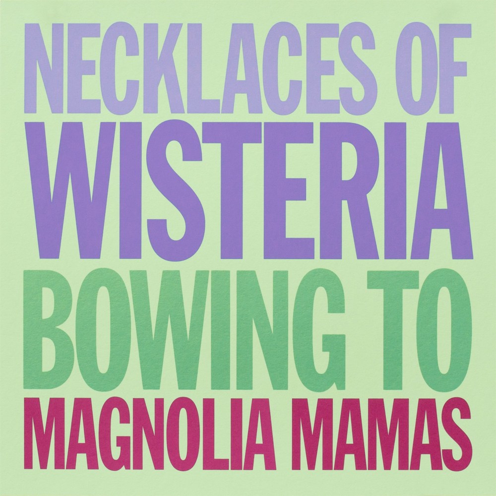 NECKLACES OF WISTERIA BOWING TO MAGNOLIA MAMAS, 2007