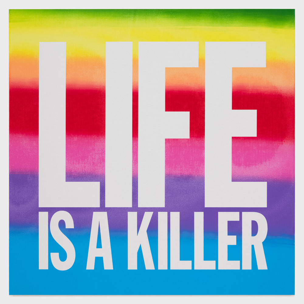 John Giorno LIFE IS A KILLER, 2015 Acrylic on canvas 40h x 40w in