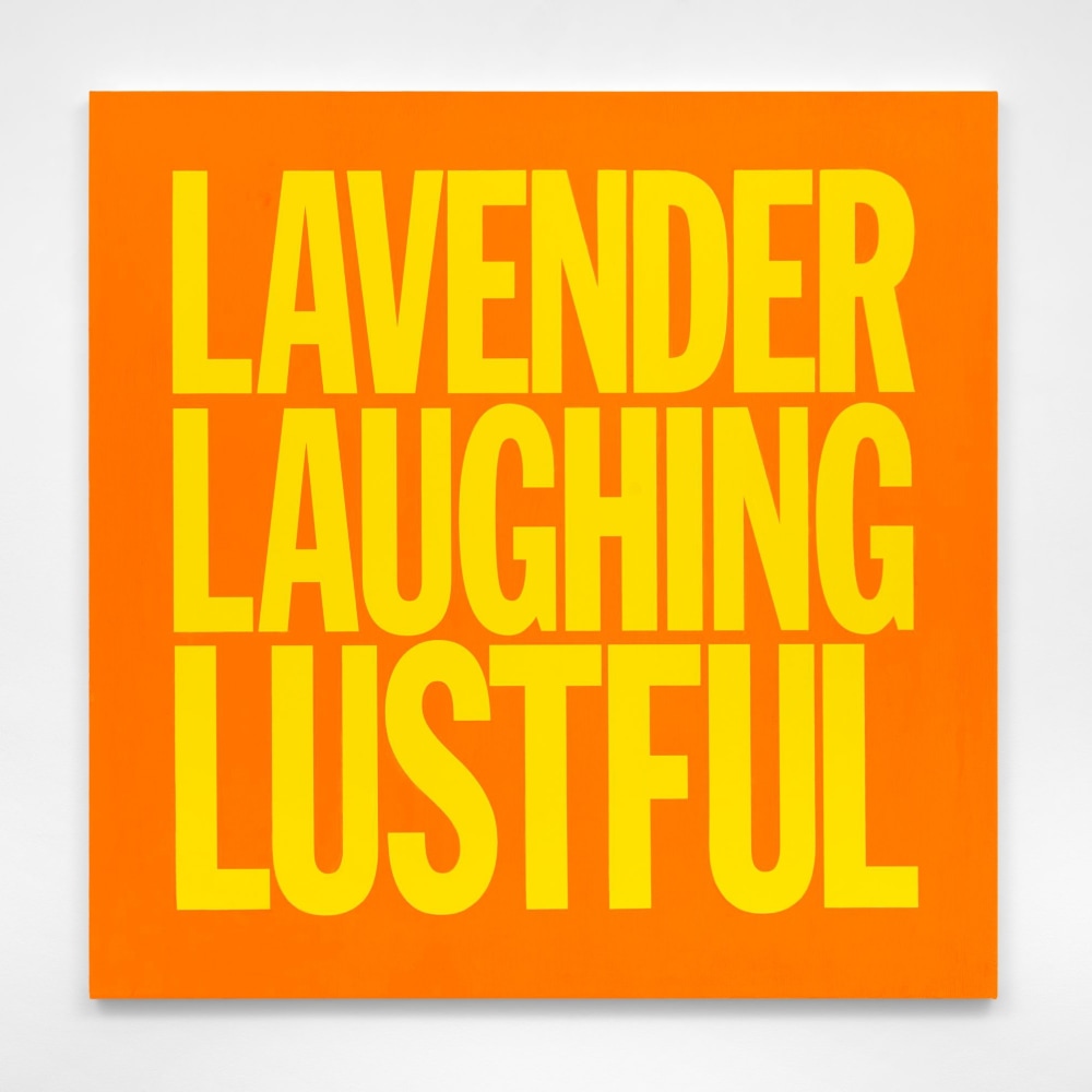 John Giorno LAVENDER LAUGHING LUSTFUL, 2017 Acrylic on canvas 40h x 40w in