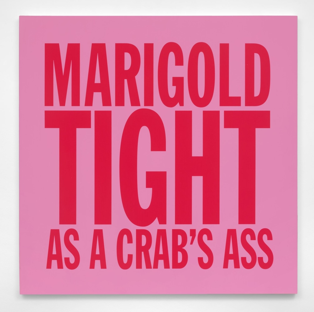 John Giorno, MARIGOLD TIGHT AS A CRAB'S ASS, 2017, Acrylic on canvas, 40h x 40w in