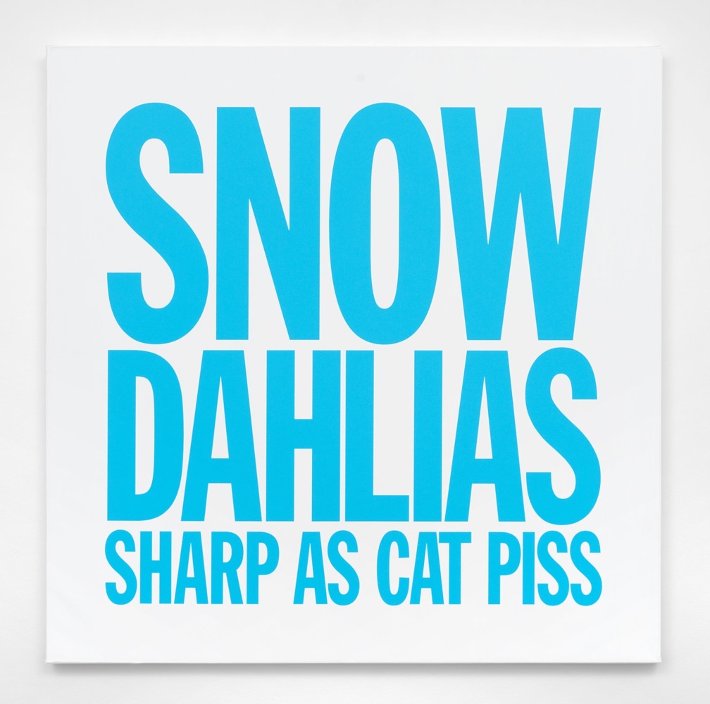 John Giorno SNOW DAHLIAS SHARP AS CAT PISS, 2017 Acrylic on canvas 40h x 40w in