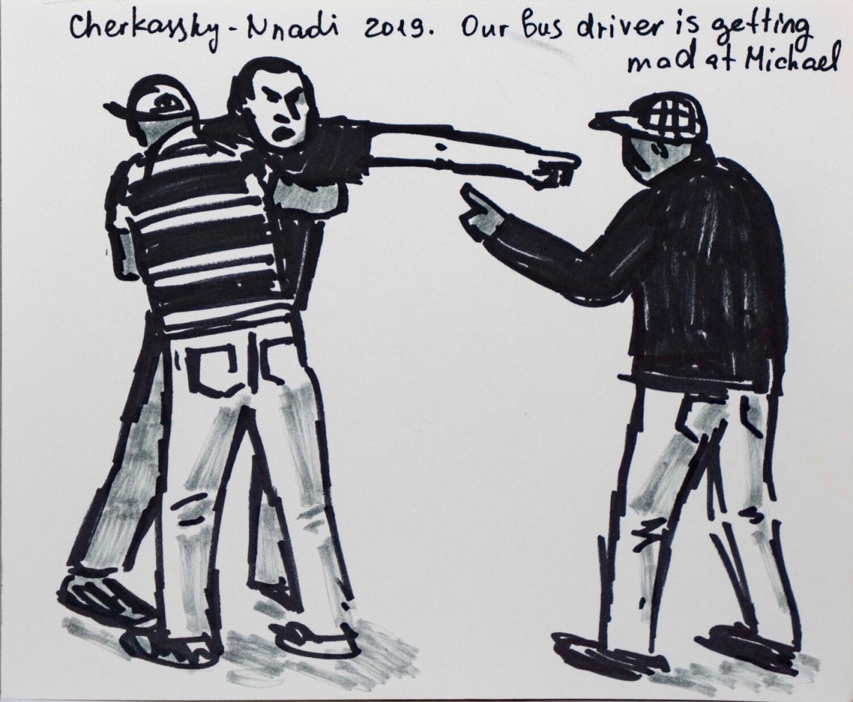 Zoya Cherkassky
Our Bus Driver is Getting Mad at Michael, 2019
Markers on paper
5.5&amp;nbsp;x 6.5&amp;nbsp;inches