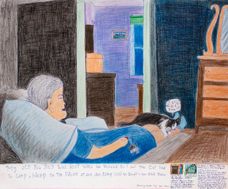 Gayleen Aiken
My old Big Bed was lost when we moved, so I and the cat had to camp and sleep on the floor at our Art-Camp, until we bought a new bed since, 2000
Colored pencil, ballpoint pen, and crayon on paper
14 x 17 inches