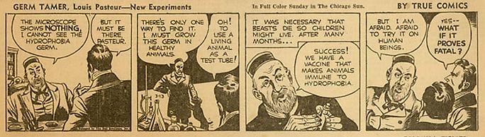 Inv# CS 0048 &amp;quot;Germ Tamer, Louis Pasteur&amp;quot;&amp;nbsp;
New Experiments by True Comics, March 13, 1942
Newspaper Print
3 3/8 x 10 9/16 inches&amp;nbsp;&amp;nbsp;
8.59 x 26.82 cm
