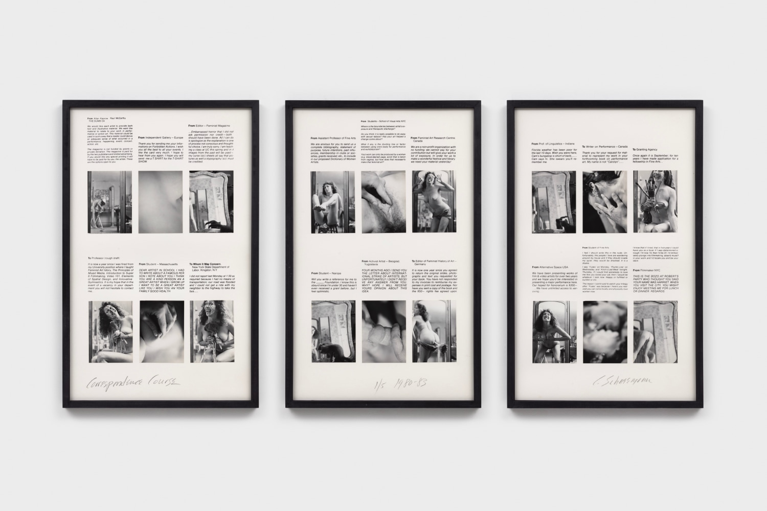 Carolee Schneemann
Correspondence Course (triptych), 1980-83
18 self-shot gelatin silver prints mounted on silkscreened text
30 1/4 x 60 3/4 in.
76.84 x 154.31 cm
1/5 (#1/5)