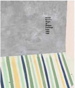 DANIEL BUREN'S ORIGIN OF STRIPES: PAINTINGS FROM 1965-1966