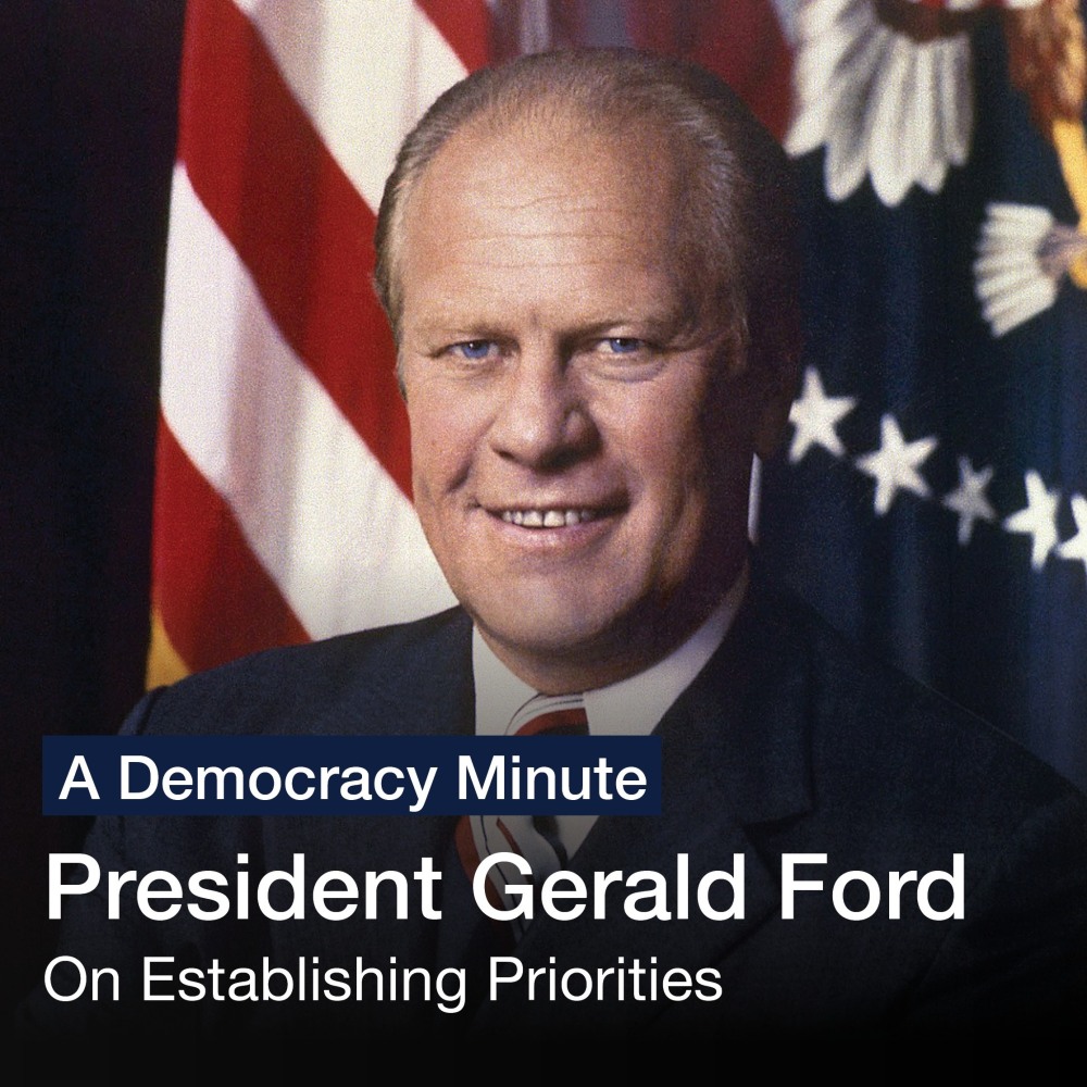 Leadership: A Democracy Minute

President Gerald Ford: On Establishing Priorities

Watch Here

(4 of 12)