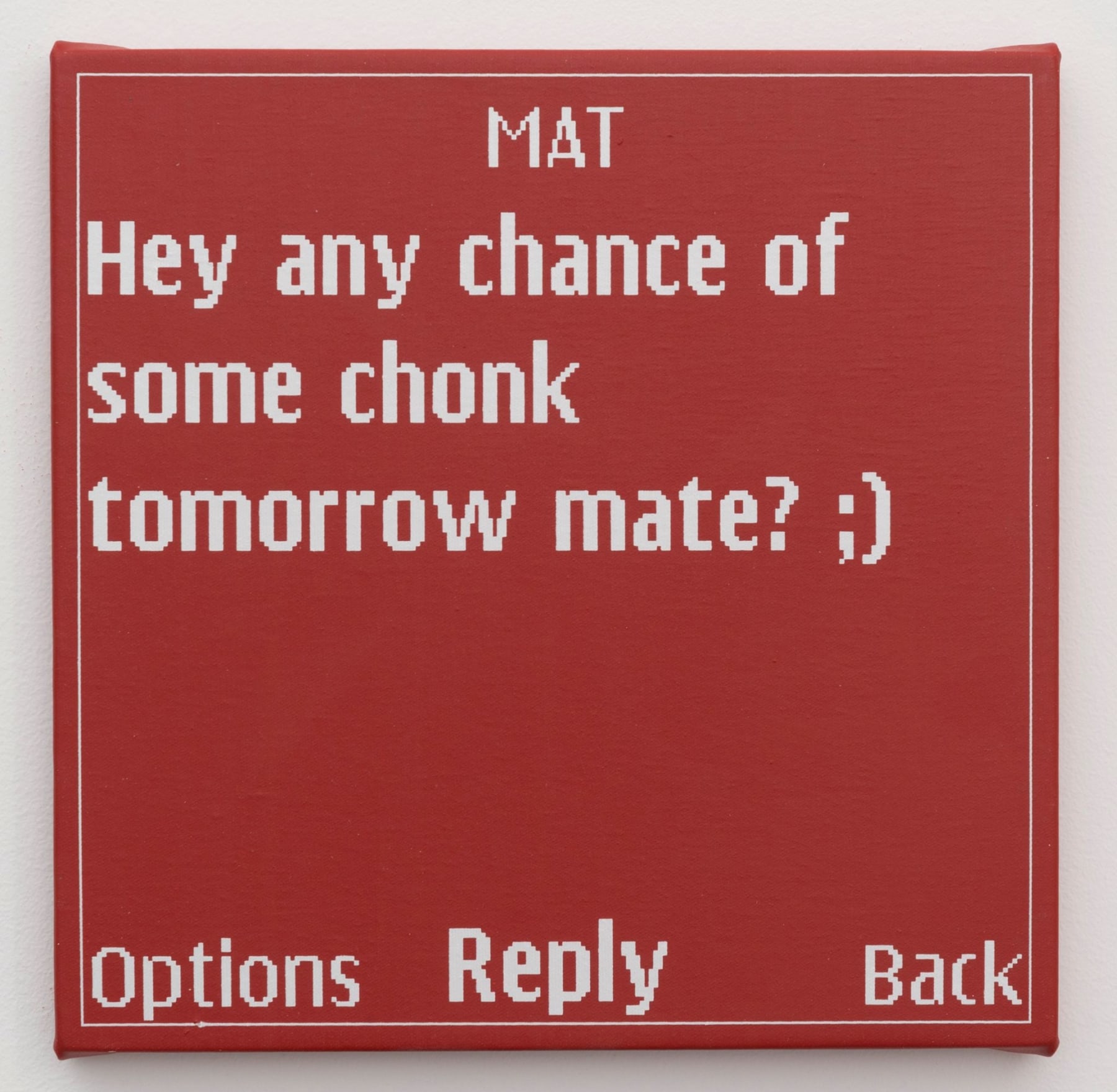 Adam McEwen, acrylic painting showing text message on red