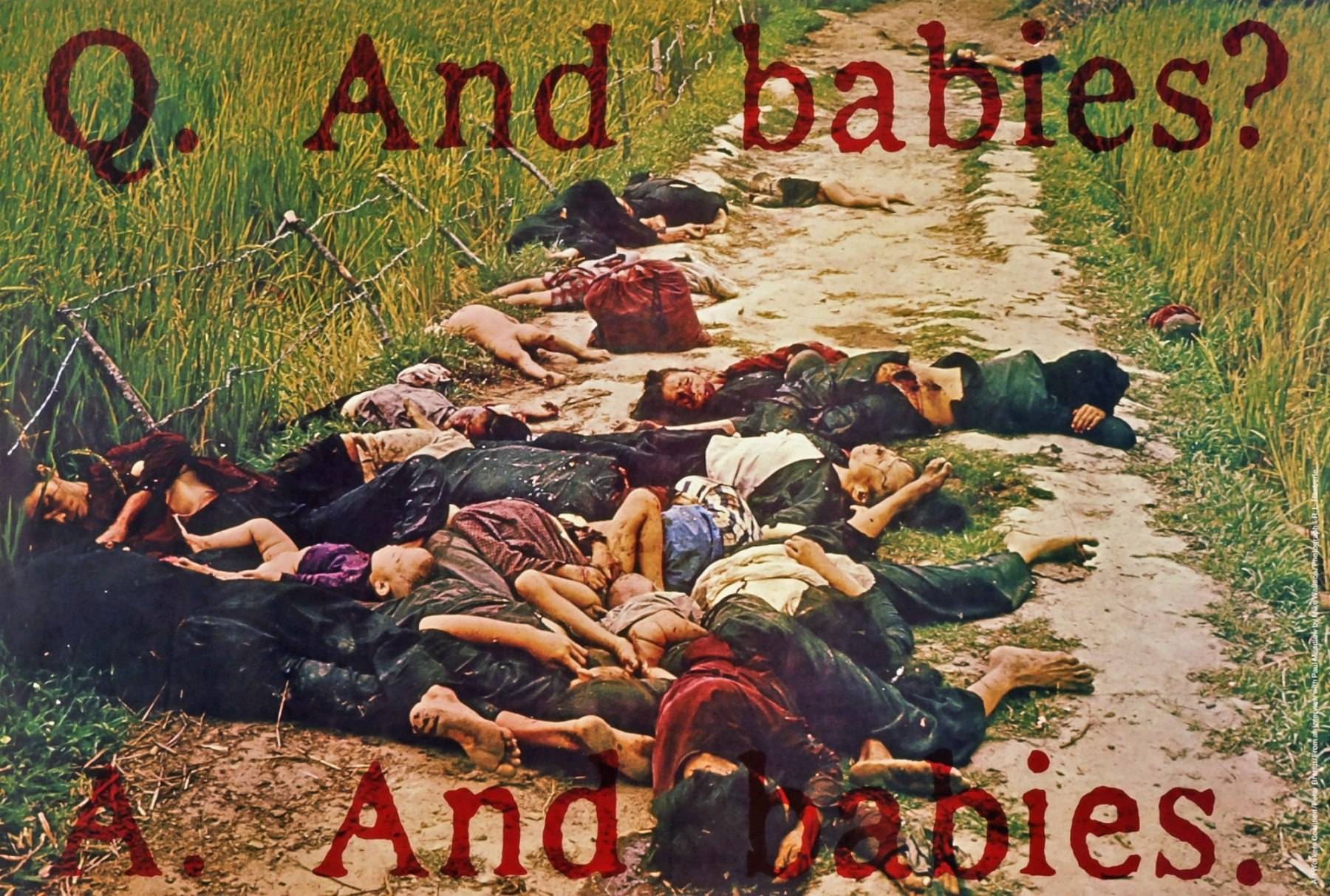 Art Workers&rsquo; Coalition, &ldquo;Q. And babies? A. And babies.,&rdquo; 1970, offset lithograph on paper. The Coalition reproduced an Army photograph of slaughtered Vietnamese women and children in a ditch at My Lai, distributed it fast and free &mdash; and never claimed that it was art.