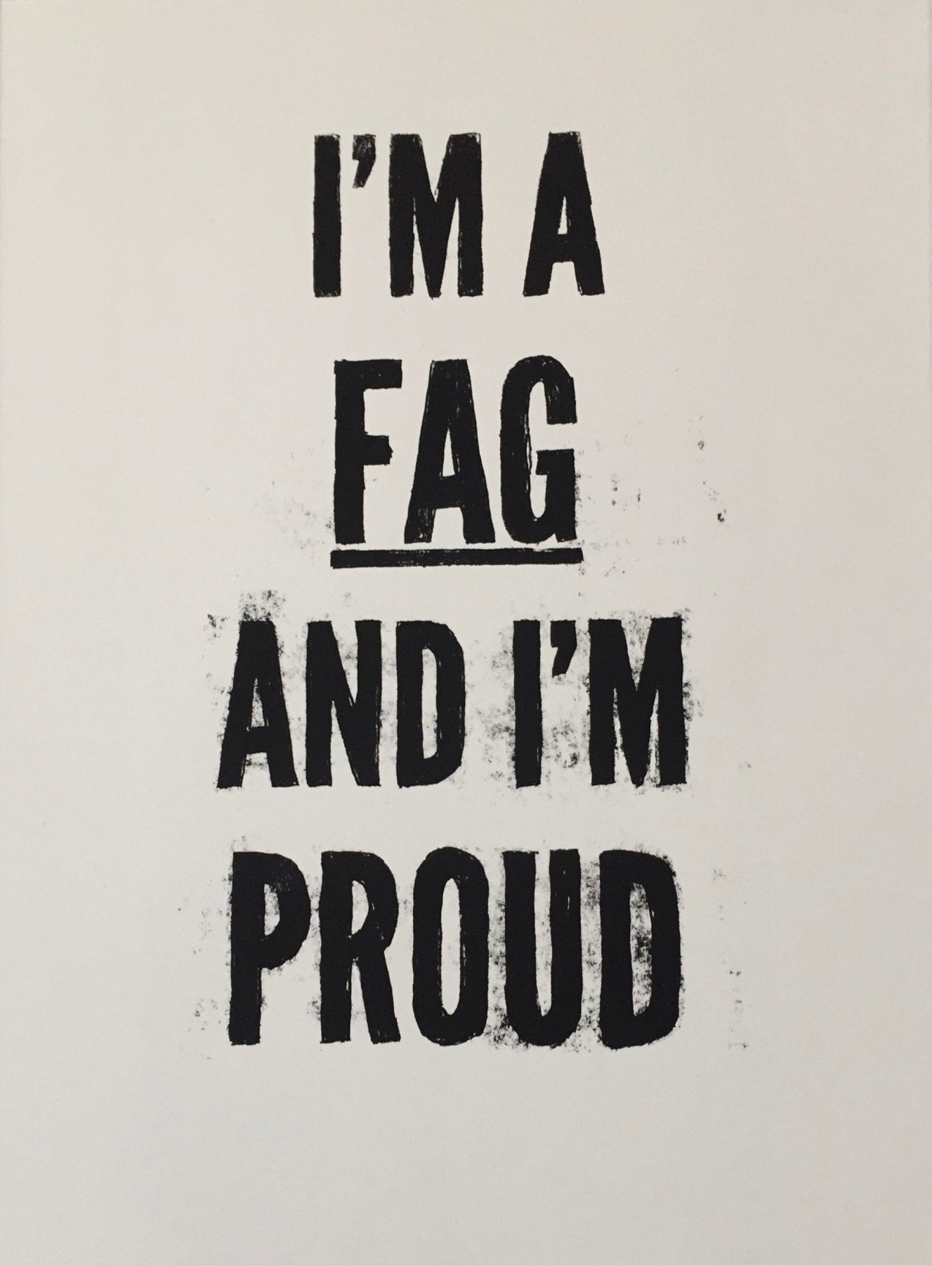 Sheldon Scott I'm A Fag and I'm Proud 2018, charcoal on Coventry rag, 30 x 22 inches