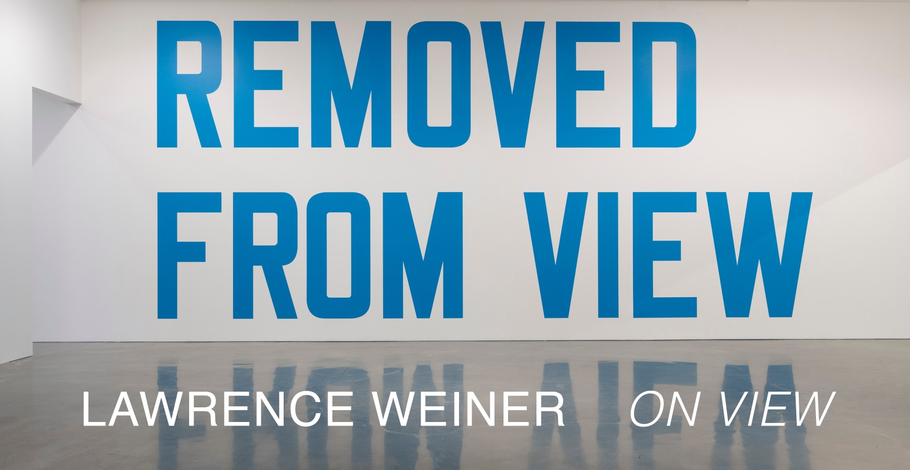 Lawrence Weiner - ON VIEW - Viewing Room - Regen Projects Viewing Room