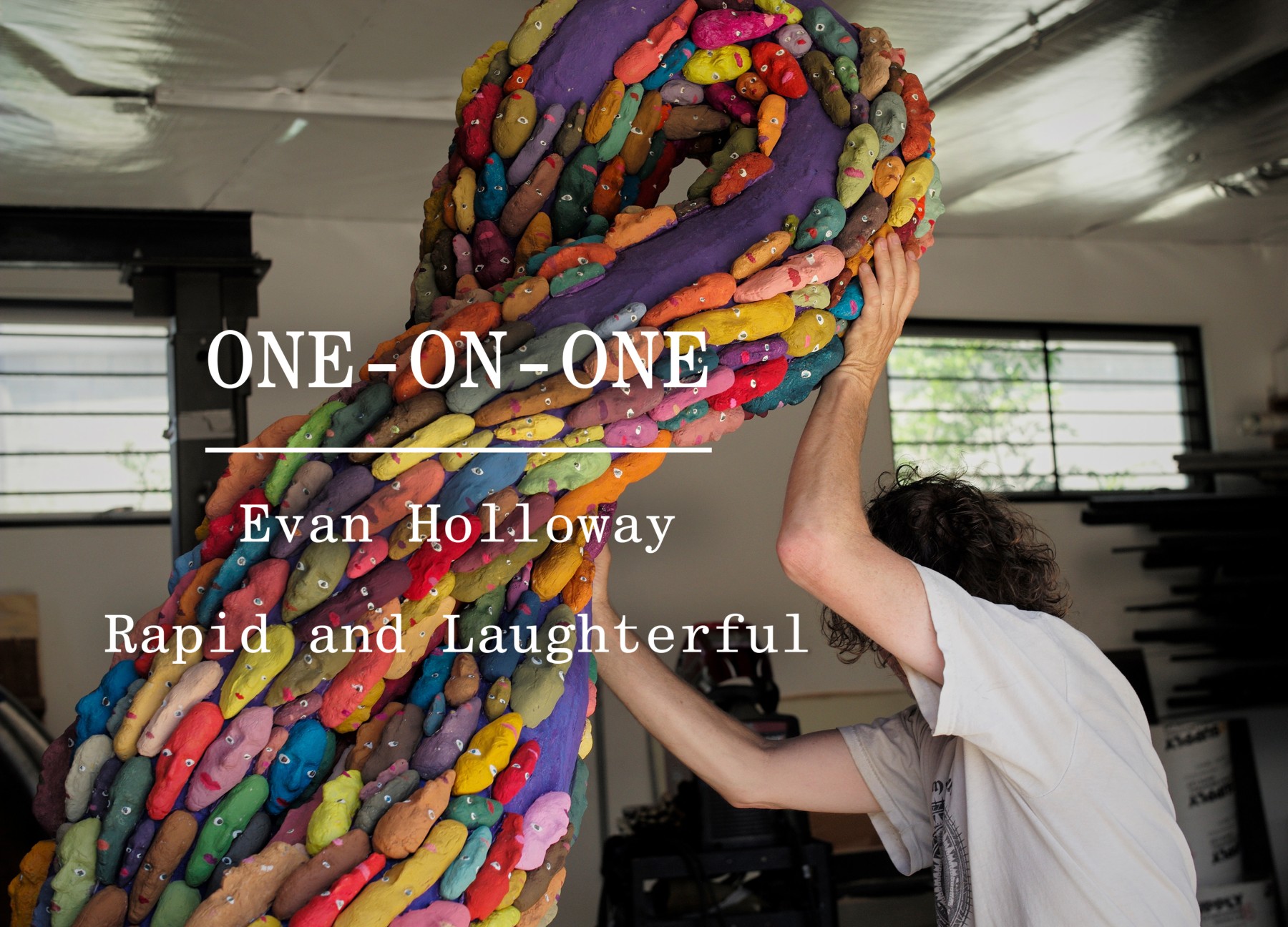 One-on-One: Evan Holloway - Rapid and Laughterful - Viewing Room - David Kordansky Gallery