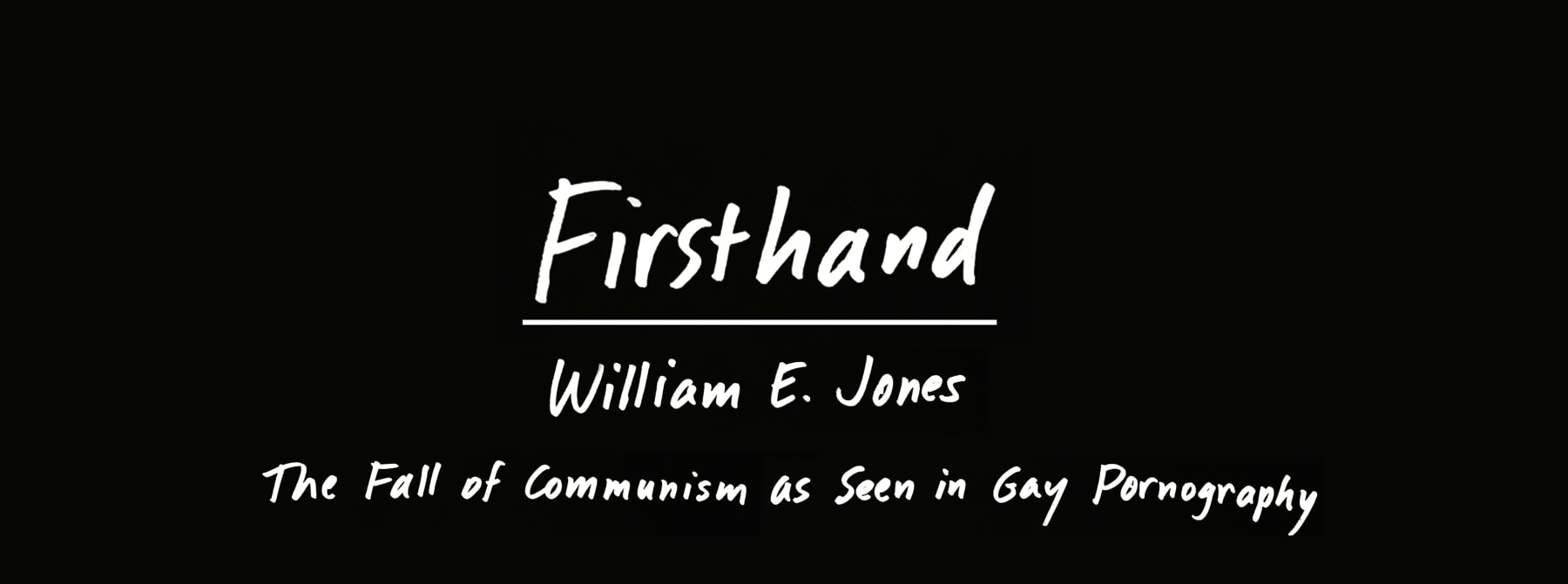 Firsthand: William E. Jones - The Fall of Communism as Seen in Gay Pornography - Viewing Room - David Kordansky Gallery