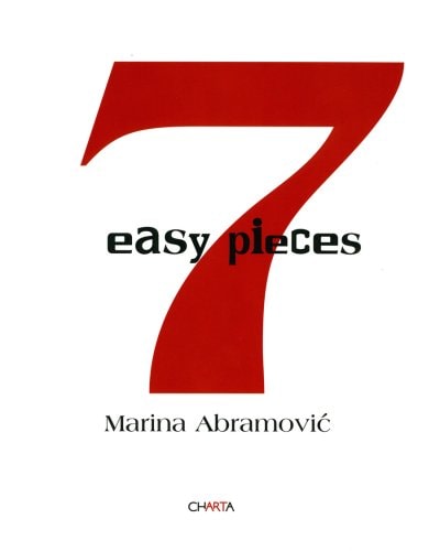 Marina Abramovic: Seven Easy Pieces