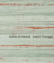 Susan Schwalb: Interior Voyages