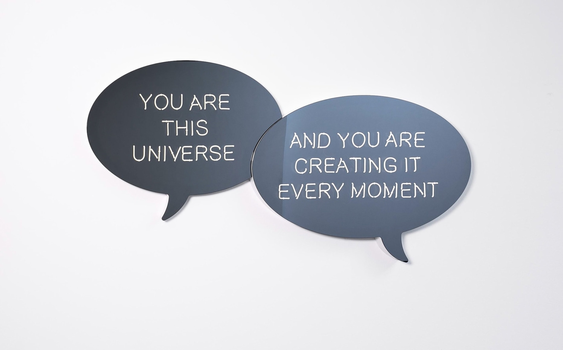 Jeppe Hein, YOU ARE THIS UNIVERSE AND YOU ARE CREATING IT EVERY MOMENT (double speech bubble)