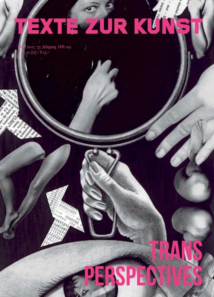 Texte zur Kunst, No. 129: Trans Perspectives (March 2023) - - Publications  - Petzel Gallery