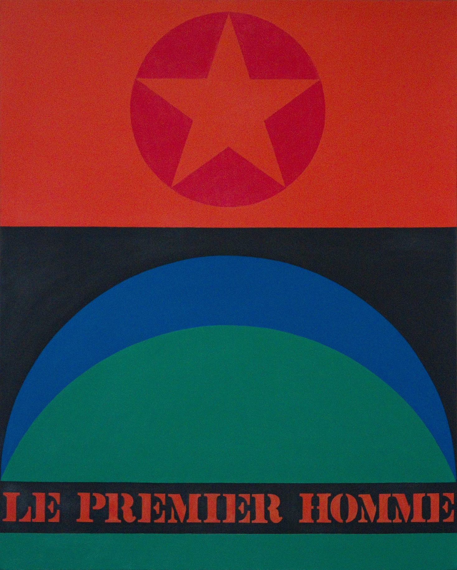 A 50 by 40 inch painting with a red field of color containing a red orb with a red star in the upper third of the canvas. Below are a blue and a green semicircle, and the painting's title, Le Premier Homme, in red stenciled letters