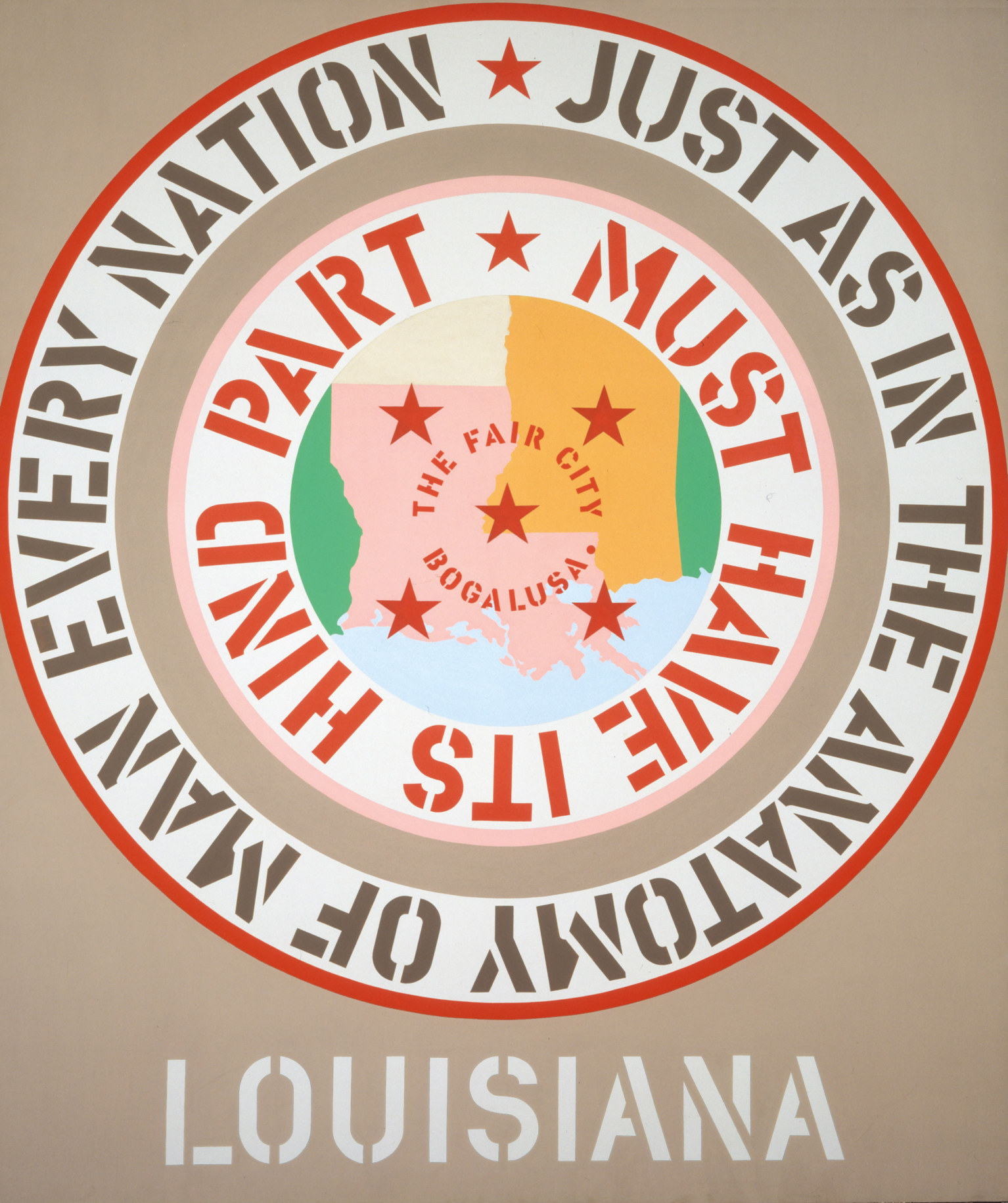 A 70 by 60 inch beige canvas with the title, Louisiana, painted in white stenciled letters across the center bottom edge of the painting. Above the title and dominating the canvas is a large circle consisting of a pink image of the state of Louisiana, with &quot;The Fair City Bogalusa&quot; shown on the map. Around this image is a white ring with stenciled red text surrounded by a beige ring and another white ring with brown stenciled text. The text reads, starting in the outer ring, &quot;Just as in the anatomy of man every nation,&quot; and in the inner ring &quot;must have its hind part.&quot;