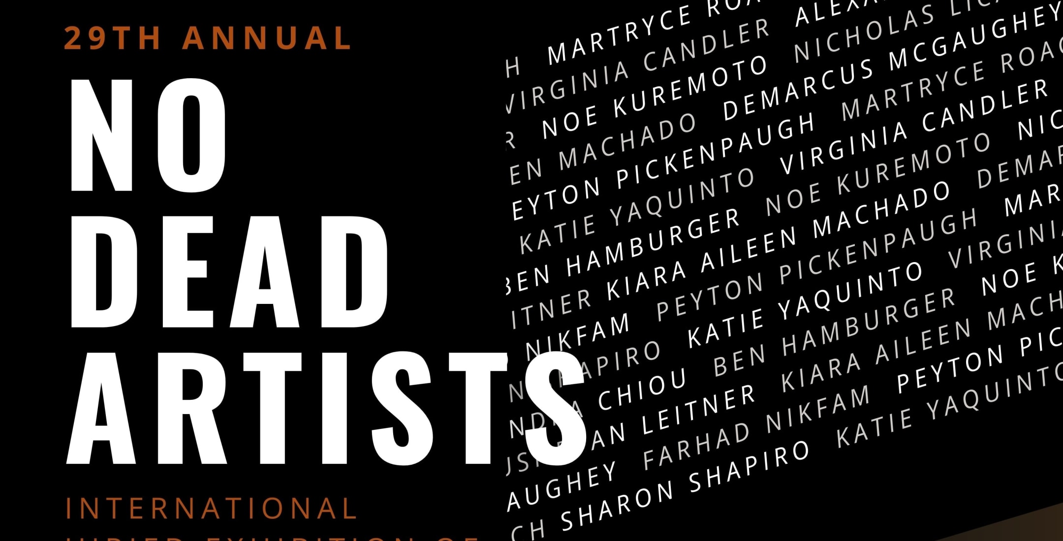 2 9 T H&nbsp; &nbsp;A N N U A L&nbsp; &nbsp;N O&nbsp; &nbsp;D E A D&nbsp; &nbsp;A R T I S T S, International Juried Exhibition Of Contemporary Art